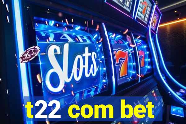 t22 com bet